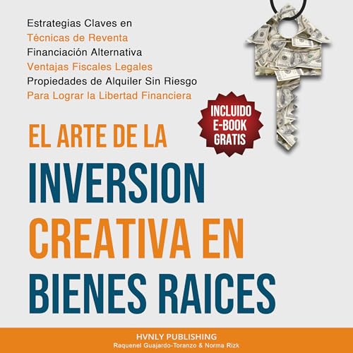 El Arte de la Inversion Creativa en Bienes Raíces [The Art of Creative Real Estate Investing]