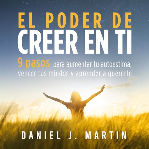 El poder de creer en ti [The Power of Believing in Yourself]