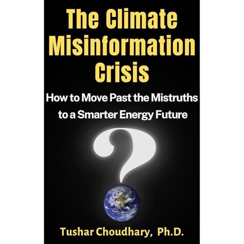 The Climate Misinformation Crisis by Tushar Choudhary