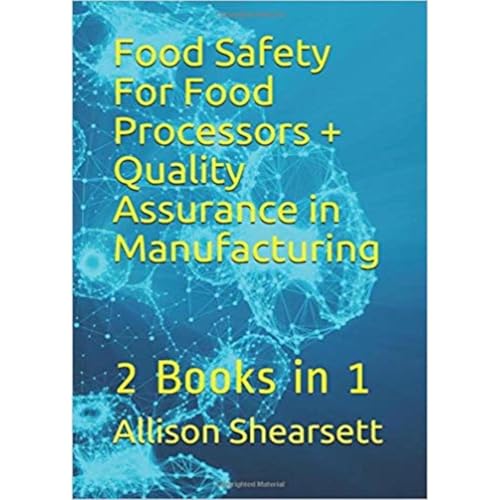 Food Safety For Food Processors + Quality Assurance in Manufacturing by Allison Shearsett