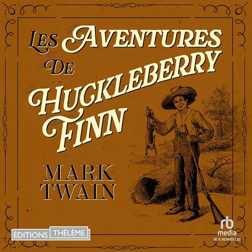 Les Aventures de Huckleberry Finn [The Adventures of Huckleberry Finn] by Mark Twain