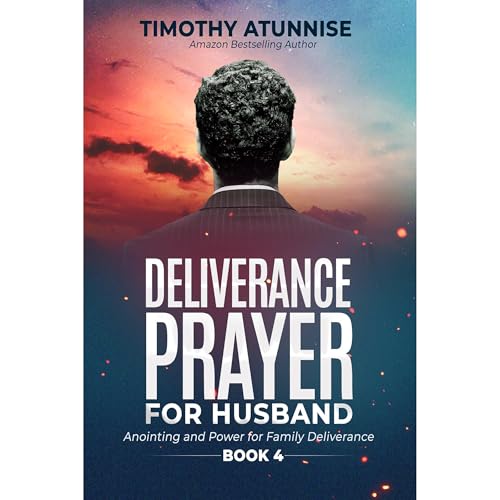 Deliverance Prayers for Your Husband by Timothy Atunnise