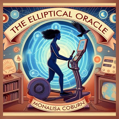 The Elliptical Oracle™ with Dr. MonaLisa Coburn