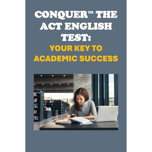 Conquer the ACT English Test: Your Key to Academic Success by Philip Martin McCaulay