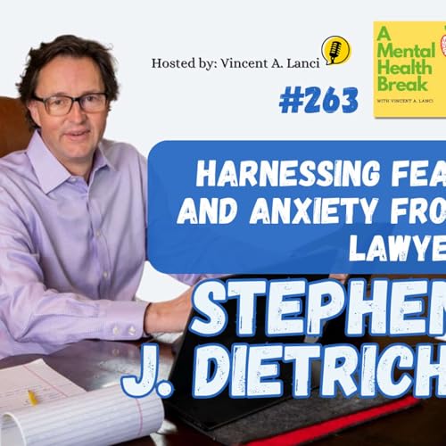 #263: Harnessing Fear and Anxiety from Lawyer Stephen J Dietrich