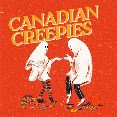 Canadian Creepies by Canadian Creepies
