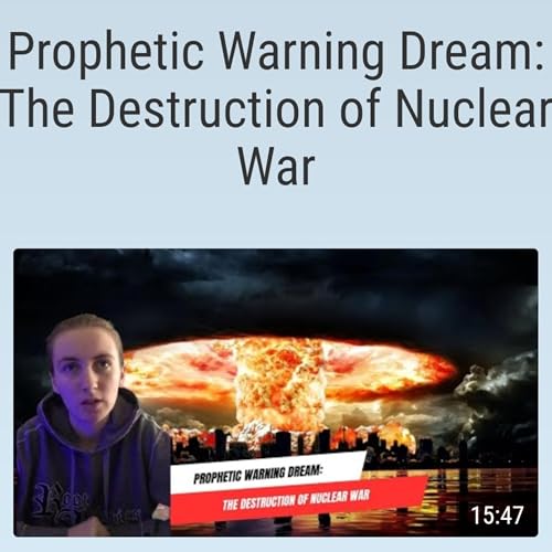 Prophetic Warning Dream: The Destruction of Nuclear War by Unknown