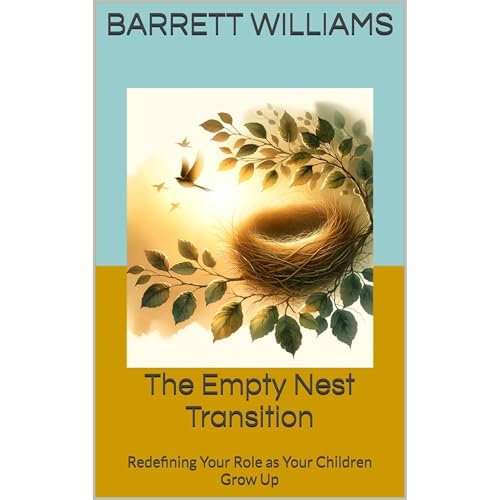 The Empty Nest Transition by Barrett Williams