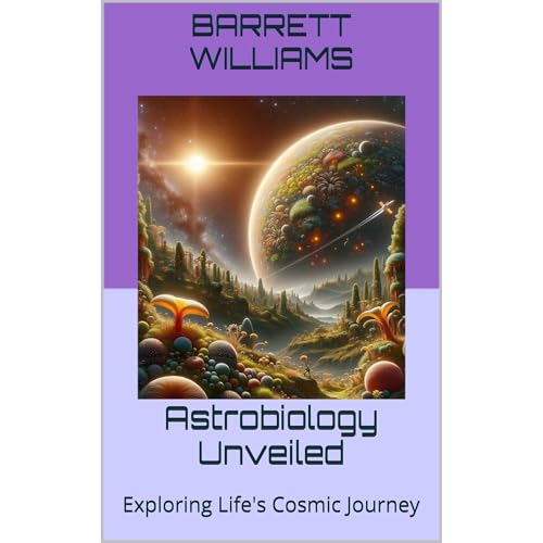 Astrobiology Unveiled by Barrett Williams