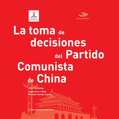La toma de decisiones del Partido Comunista de China (China Intercontinental Press) [Decision-making of the Chinese Communist Party (China Intercontinental Press)]