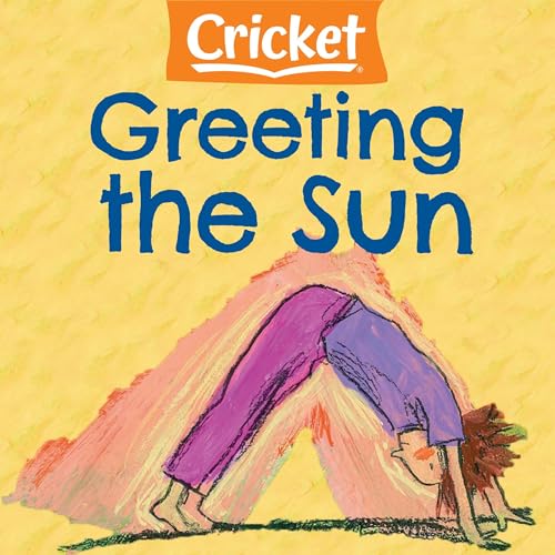 Greeting the Sun by Cricket Media