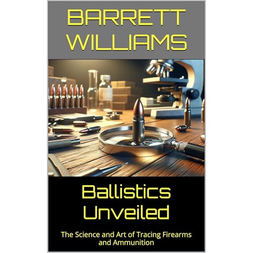 Ballistics Unveiled by Barrett Williams