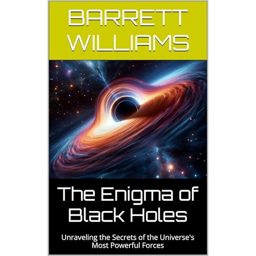 The Enigma of Black Holes by Barrett Williams