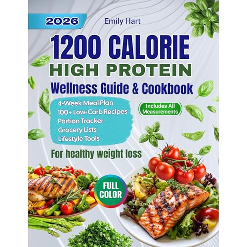 1200-Calorie High-Protein Wellness Guide & Cookbook by Emily Hart