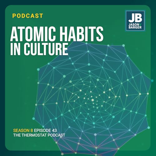 Season 8 Episode 43: Atomic Habits in Culture by Unknown