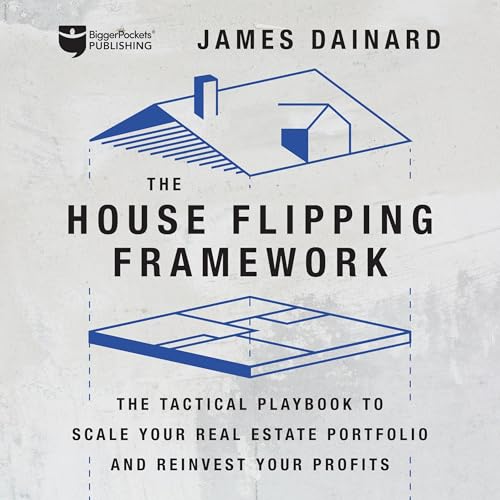 The House Flipping Framework by Dainard James