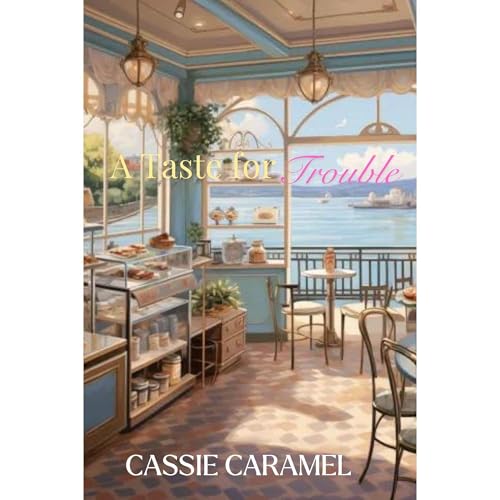 A Taste for Trouble by Cassie Caramel