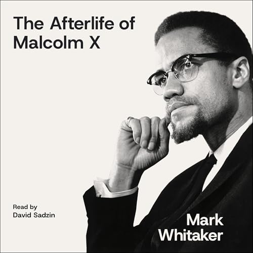 The Afterlife of Malcolm X