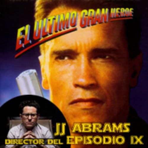 LODE 8x02 –Archivo Ligero– El Último Gran Héroe, Exp. Star Wars: JJ ABRAMS director del Episodio IX by Unknown