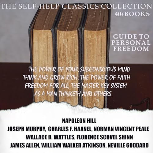 The Self-Help Classics Collection. Guide to Personal Freedom (40 + Books)