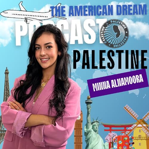 PALESTINE: War, Polygamy, and the Quest for Freedom |THE AMERICAN DREAM PODCAST- WORLD TOUR by Unknown
