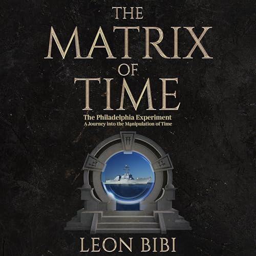 The Matrix of Time: The Philadelphia Experiment