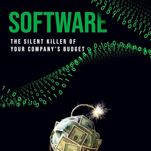 Software: The Silent Killer of your Company’s Budget by Brad Veech