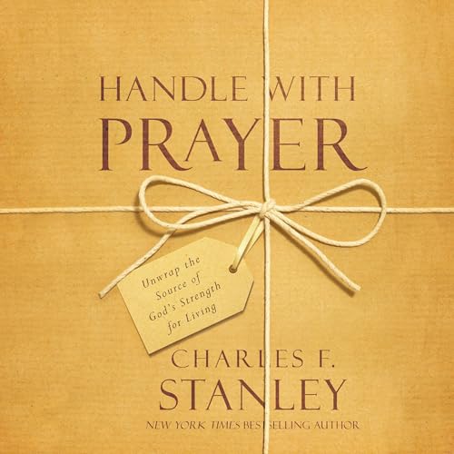 Handle with Prayer by Charles Stanley