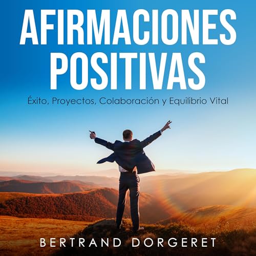Afirmaciones Positivas [Positive Affirmations] by Bertrand Dorgeret