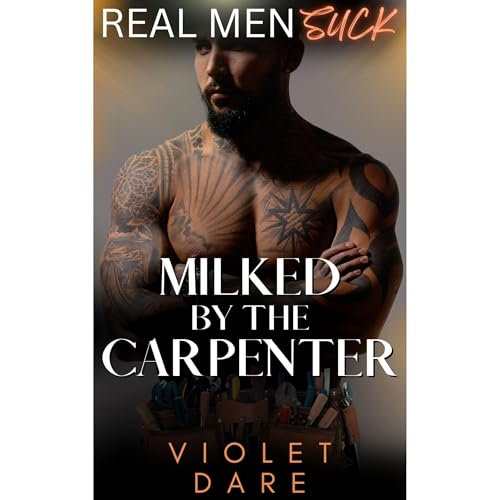 Milked by the Carpenter by VIOLET DARE