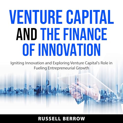 Venture Capital and the Finance of Innovation