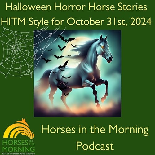 Halloween Horror Horse Stories -- HITM Style for October 31st, 2024 - Horses in the Morning by Unknown