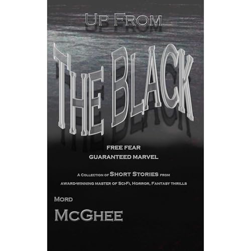 Up From The Black by Mord McGhee