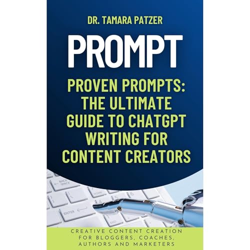 PROVEN PROMPTS: THE ULTIMATE GUIDE TO USING CHATGPT FOR CONTENT CREATORS