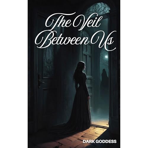 The Veil Between Us by Dark Goddess
