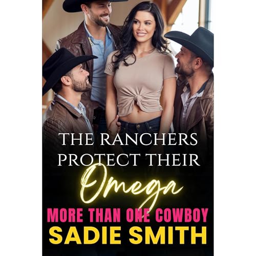 The Ranchers Protect Their Omega by Sadie Smith