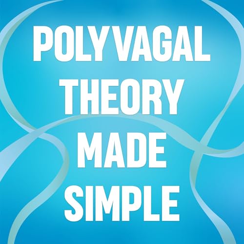 Polyvagal Theory Made Simple