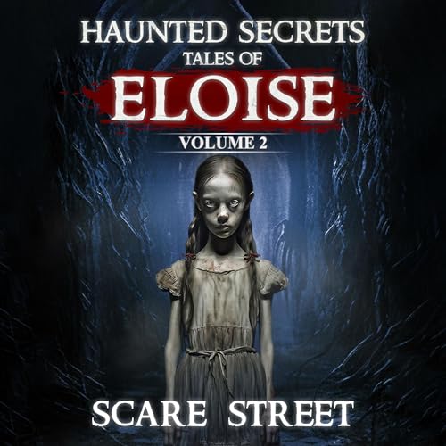 Haunted Secrets: Tales of Eloise, Vol. 2