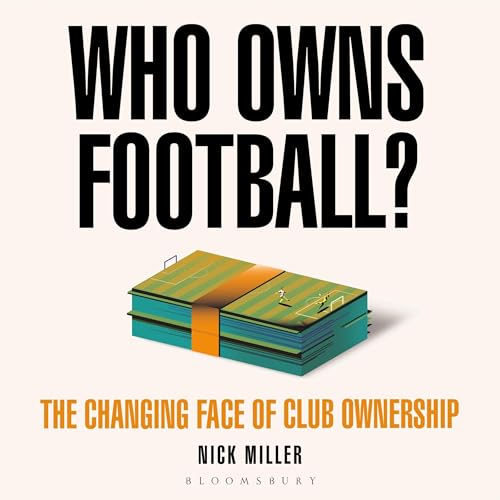 Who Owns Football? by Nick Miller