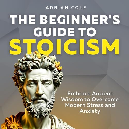The Beginner's Guide to Stoicism
