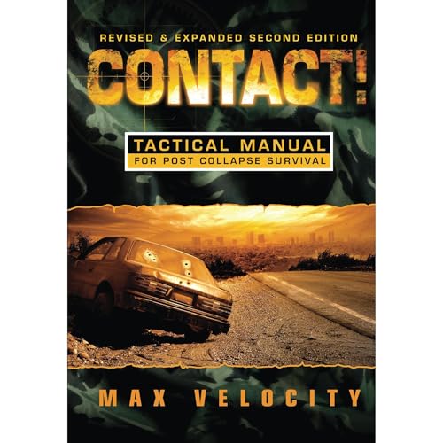 Contact!: A Tactical Manual for Post Collapse Survival by Max Velocity