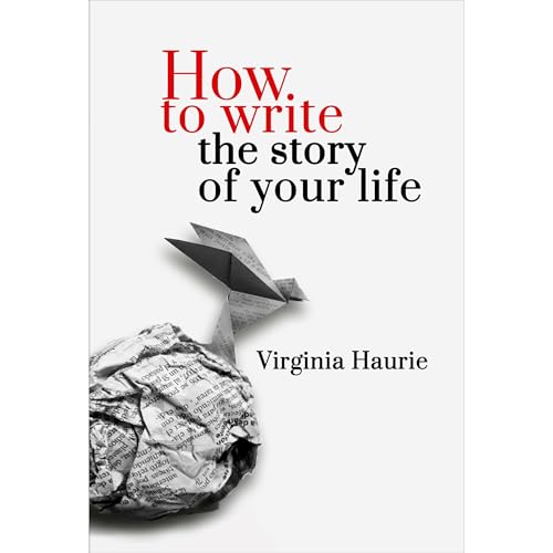 How to write the story of your life by Virginia Haurie