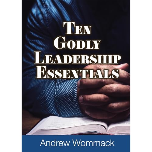 Ten Godly Leadership Essentials