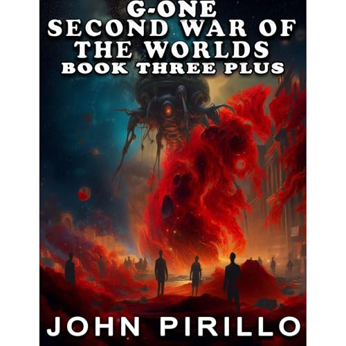 G-One, Second War of the Worlds, Book Three Plus by John Pirillo