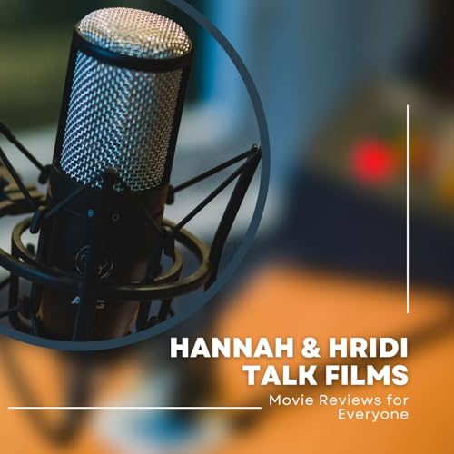 Hannah & Hridi Talk Films by Hannah Bard & Hridi Bhakta