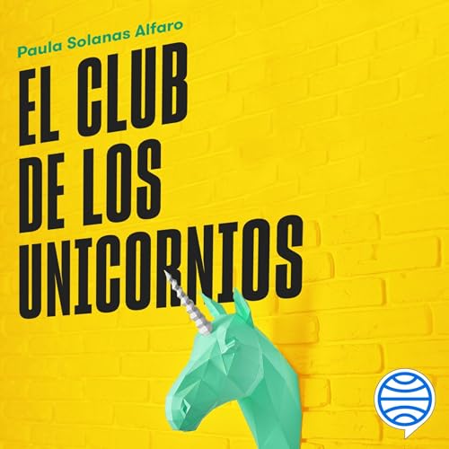 El club de los unicornios by Paula Solanas Alfaro