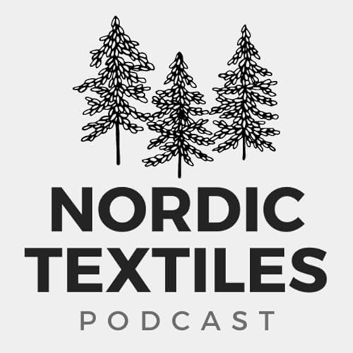 Nordic Textiles Podcast by Nordic Textiles Podcast