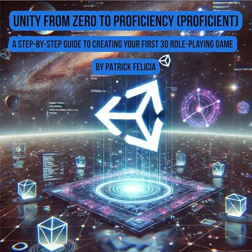 Unity from Zero to Proficiency (Proficient) by Patrick Felicia