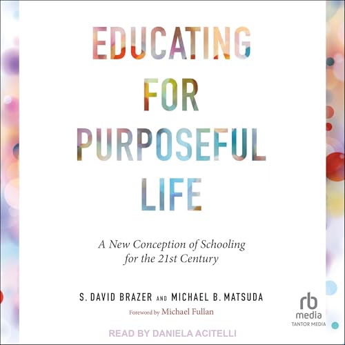 Educating for Purposeful Life by S. David Brazer
