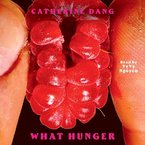 What Hunger by Catherine Dang